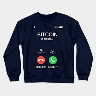 Funny Bitcoin is Calling Crewneck Sweatshirt